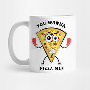 You Wanna Pizza Me? - Funny Illustration Mug